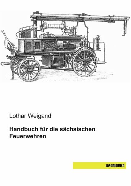 Handbuch für die sächsischen Feuerwehren Handbuch für die sächsischen Feuerwehren