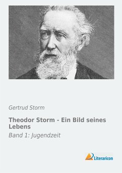 Theodor Storm - Ein Bild seines Lebens - Storm, Gertrud