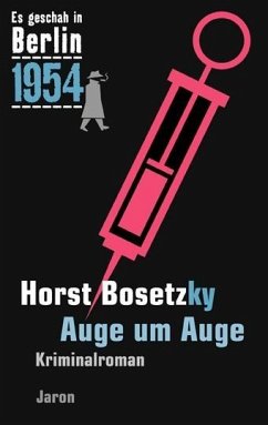 Es geschah in Berlin 1954 Auge um Auge - Bosetzky, Horst