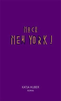 Nach New York! Nach New York! - Huber, Katja