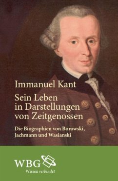 Immanuel Kant. Sein Leben in Darstellungen von Zeitgenossen (eBook, ePUB) - Borowski, Ludwig; Jachmann, R.; Wasianski, E.