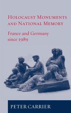 Holocaust Monuments and National Memory - Carrier, Peter