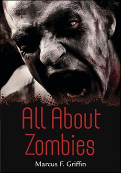 All About Zombies (eBook, ePUB) - Griffin, Marcus F.