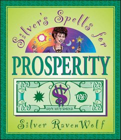 Silver's Spells for Prosperity (eBook, ePUB) - Ravenwolf, Silver