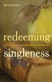 Redeeming Singleness (Foreword by John Piper) (eBook, ePUB)