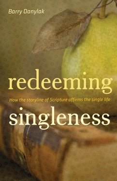 Redeeming Singleness (Foreword by John Piper) (eBook, ePUB) - Danylak, Barry