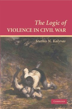Logic of Violence in Civil War (eBook, ePUB) - Kalyvas, Stathis N.