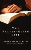 The Prayer-Given Life (eBook, ePUB)