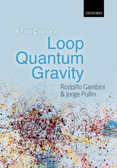 A First Course in Loop Quantum Gravity (eBook, PDF) - Gambini, Rodolfo; Pullin, Jorge