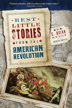 Best Little Stories from the American Revolution (eBook, ePUB) - Kelly, C. Brian