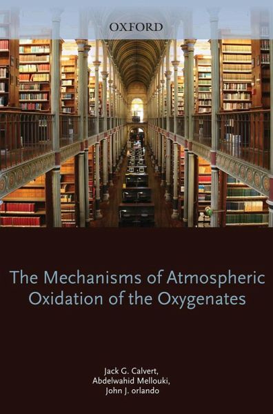 Mechanisms of Atmospheric Oxidation of the Oxygenates (eBook, PDF) Mechanisms of Atmospheric Oxidation of the Oxygenates (eBook, PDF)