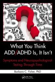 What You Think ADD/ADHD Is, It Isn't (eBook, PDF)