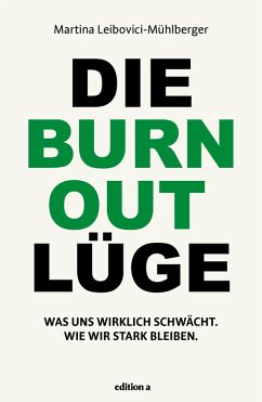 Die Burnout Lüge (eBook, PDF) - Leibovici-Mühlberger, Martina