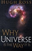 Why the Universe Is the Way It Is (eBook, ePUB) Why the Universe Is the Way It Is (eBook, ePUB)