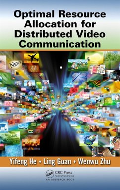 Optimal Resource Allocation for Distributed Video Communication (eBook, PDF) - He, Yifeng; Guan, Ling; Zhu, Wenwu