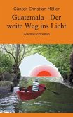 Guatemala - Der weite Weg ins Licht (eBook, ePUB)