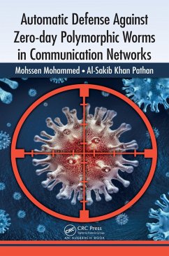 Automatic Defense Against Zero-day Polymorphic Worms in Communication Networks (eBook, PDF) - Mohammed, Mohssen; Pathan, Al-Sakib Khan