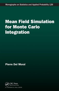 Mean Field Simulation for Monte Carlo Integration (eBook, PDF) - Del Moral, Pierre