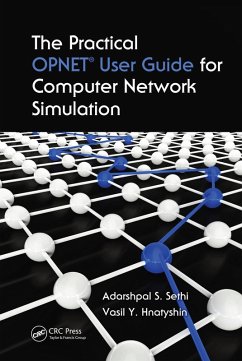 The Practical OPNET User Guide for Computer Network Simulation (eBook, PDF) - Sethi, Adarshpal S.; Hnatyshin, Vasil Y.