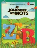 Je joue avec les mots, 6e année (eBook, PDF) Je joue avec les mots, 6e année (eBook, PDF)