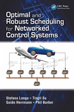 Optimal and Robust Scheduling for Networked Control Systems (eBook, PDF) - Longo, Stefano; Su, Tingli; Herrmann, Guido; Barber, Phil