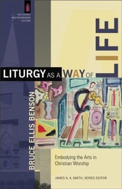 Liturgy as a Way of Life (The Church and Postmodern Culture) (eBook, ePUB) - Benson, Bruce Ellis