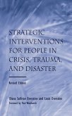 Strategic Interventions for People in Crisis, Trauma, and Disaster (eBook, PDF)