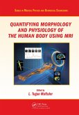 Quantifying Morphology and Physiology of the Human Body Using MRI (eBook, PDF)