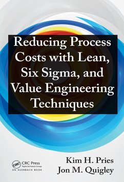 Reducing Process Costs with Lean, Six Sigma, and Value Engineering Techniques (eBook, ePUB) - Pries, Kim H.; Quigley, Jon M.