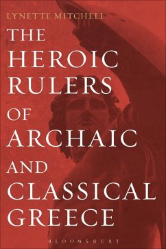 Cover The Heroic Rulers of Archaic and Classical Greece (eBook, PDF)