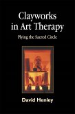 Clayworks in Art Therapy (eBook, ePUB)
