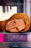 Îndragostit de Tarkovski. Mic tratat de traire a artei (eBook, ePUB)