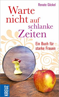 Warte nicht auf schlanke Zeiten (eBook, ePUB) - Göckel, Renate