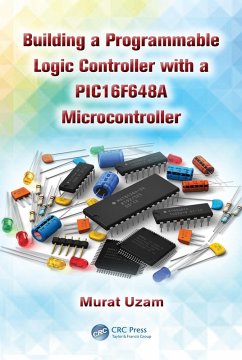 Building a Programmable Logic Controller with a PIC16F648A Microcontroller (eBook, PDF) - Uzam, Murat