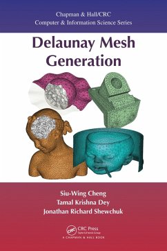 Delaunay Mesh Generation (eBook, PDF) - Cheng, Siu-Wing; Dey, Tamal K.; Shewchuk, Jonathan