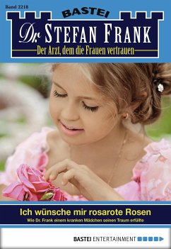 Ich wünsche mir rosarote Rosen / Dr. Stefan Frank Bd.2218 (eBook, ePUB) - Frank, Stefan