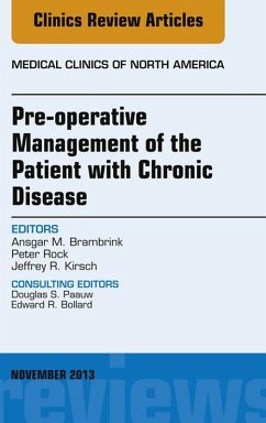 Pre-Operative Management of the Patient with Chronic Disease, An Issue of Medical Clinics (eBook, ePUB) - Kirsch, Jeffrey R.; Brambrink, Ansgar M.; Rock, Peter