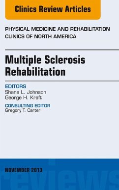 Multiple Sclerosis Rehabilitation, An Issue of Physical Medicine and Rehabilitation Clinics (eBook, ePUB) - Johnson, Shana L.; Kraft, George H.