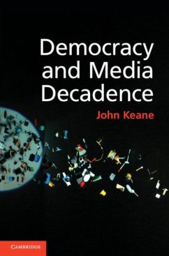 Democracy and Media Decadence (eBook, PDF) - Keane, John