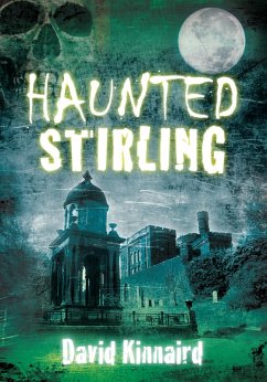 Haunted Stirling (eBook, ePUB) - Kinnaird, David