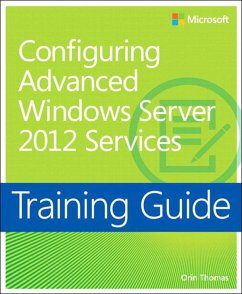 Training Guide Configuring Windows Server 2012 Advanced Services (MCSA) (eBook, PDF) - Thomas Orin