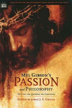 Mel Gibson's Passion and Philosophy (eBook, ePUB) - Gracia, Jorge J. E.