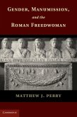Gender, Manumission, and the Roman Freedwoman (eBook, PDF)