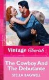 The Cowboy And The Debutante (eBook, ePUB) The Cowboy And The Debutante (eBook, ePUB)