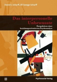 Das interpersonelle Unbewusste - Scharff, Jill Savege;Scharff, David E.