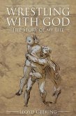 Wrestling With God (eBook, ePUB)