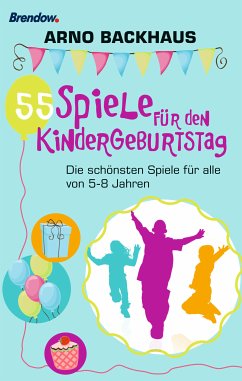55 Spiele für den Kindergeburtstag (eBook, ePUB) - Backhaus, Arno