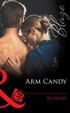 Arm Candy (Mills & Boon Blaze) (eBook, ePUB)