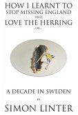 How I Learnt To Stop Missing England And Love The Herring or (eBook, ePUB)