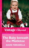 The Baby Beneath The Mistletoe (eBook, ePUB)